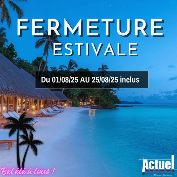 Fermeture Estivale